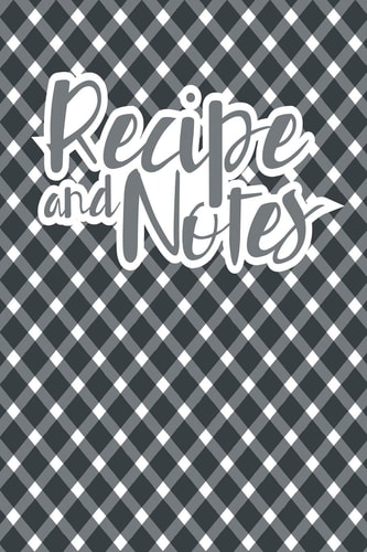 Recipe And Notes Recipe Book To Write In Favorite and Family Recipes