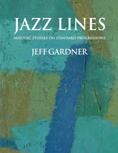 Jazz Lines Melodic Studies on Standard Progressions