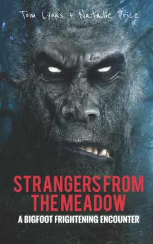 Strangers from the Meadow A Bigfoot Frightening Encounter