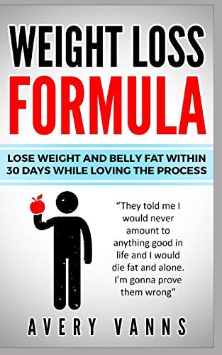 Weight Loss (Weight Loss Formula) Lose Weight And Belly Fat Within 30 Days While Loving The Process