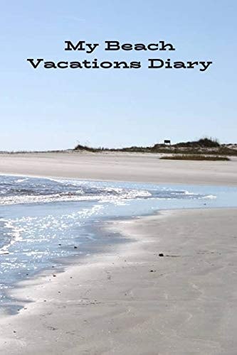 My Beach Vacations Diary Best Memories of Beach Time Fun