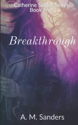 Breakthrough Catherine Siddall Series Book Five