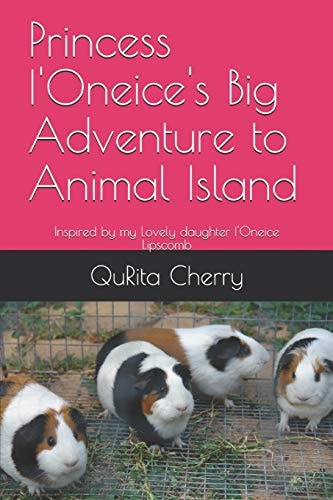 Princess I'Oneice's Big Adventure to Animal Island Inspired by My Lovely Daughter I'Oneice Lipscomb
