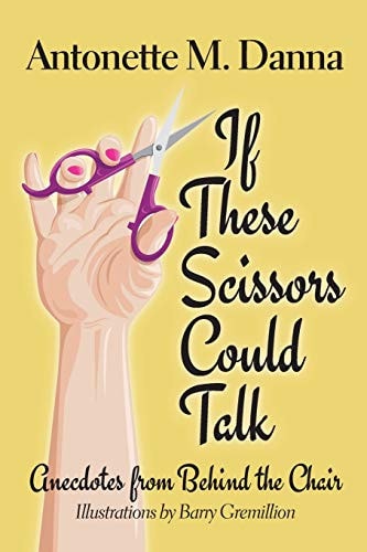 If These Scissors Could Talk Anecdotes from Behind the Chair