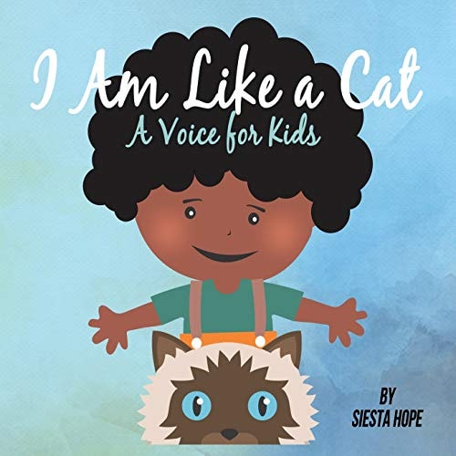 I Am Like a Cat A Voice for Kids