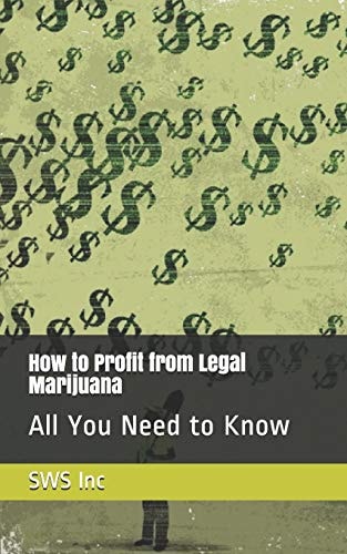 How to Profit from Legal Marijuana All You Need to Know