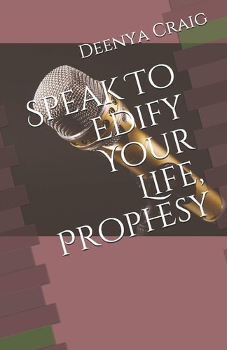 Speak To Edify Your Life, Prophesy
