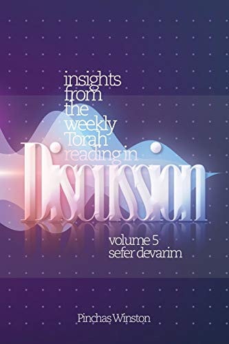 Insights from the Weekly Torah Reading in Discussion Devarim: A Novel Approach to the Parashas HaShavuah