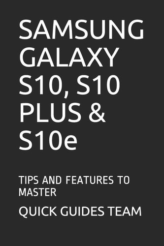 SAMSUNG GALAXY S10, S10 PLUS & S10e Tips and Features to Master