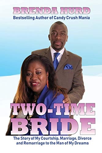 Two-Time Bride The Story of My Courtship, Marriage, Divorce and Remarriage to the Man of My Dreams