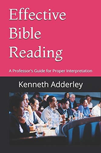Effective Bible Reading A Professor's Guide for Proper Interpretation
