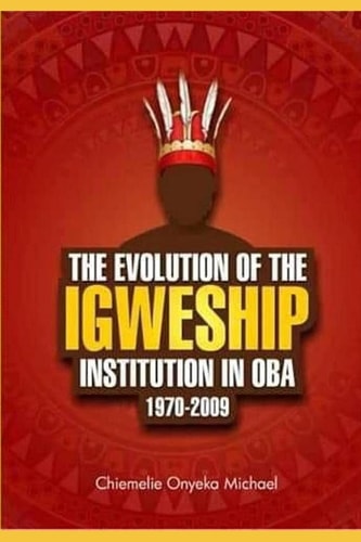 The Evolution of the Igweship. African History and Criticism of Igweship Instituition 1970-2009