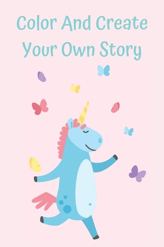 Color And Create Your Own Story Creative Writing and Coloring Book For Girls Age 5-8