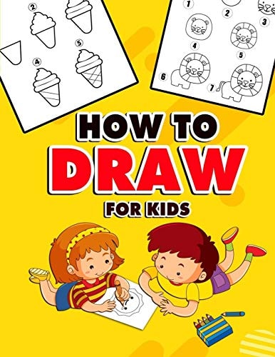 How to Draw for Kids A Fun And Easy Step By Step Learn Drawing Book! (Step-by-Step Drawing Books)