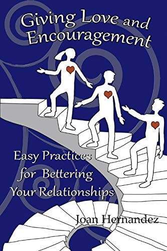 Giving Love and Encouragement Easy Practices for Bettering Relationships