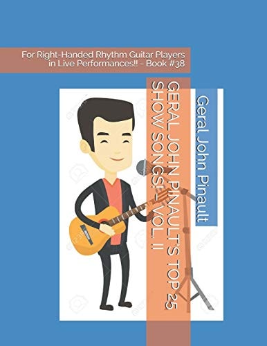 Geral John Pinault's Top 25 Show Songs! - Vol. II For Right-Handed Rhythm Guitar Players in Live Performances!! - Book #38