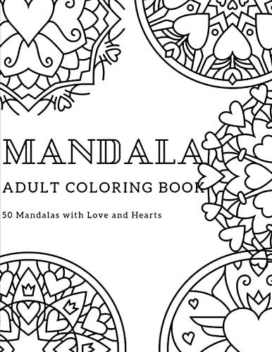 Mandala Adult Coloring Book 50 MANDALAS with Love and Hearts