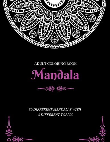 Adult Coloring Book Mandala 80 DIFFERENT MANDALAS with 8 DIFFERENT TOPICS