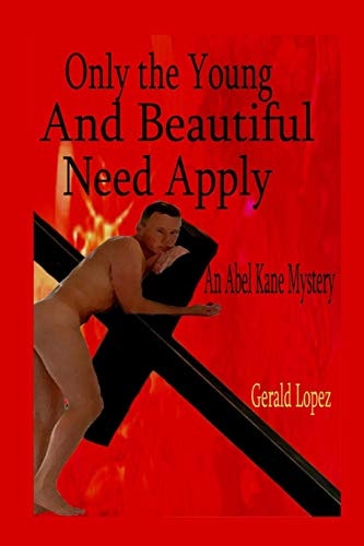 Only the Young and Beautiful Need Apply (An Abel Kane Mystery)