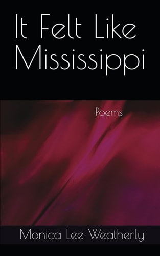 It Felt Like Mississippi: Poems