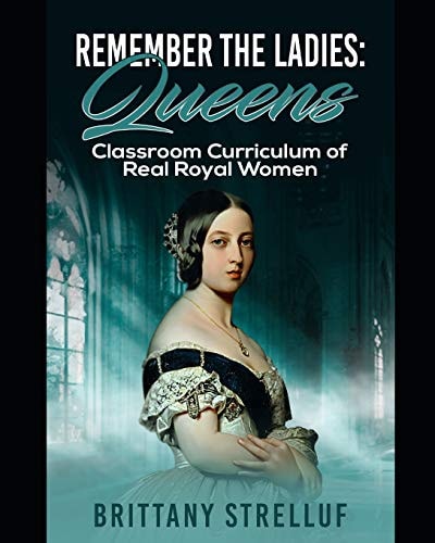 Remember the Ladies Queens: Classroom Curriculum of Real Royal Women