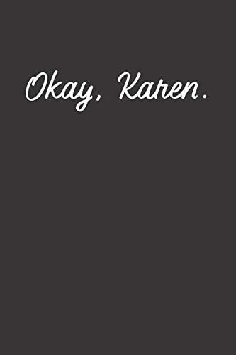 Okay, Karen.