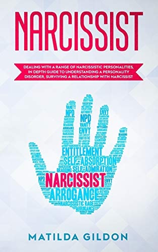 Narcissist Dealing with a Range of Narcissistic Personalities, In Depth Guide to Understanding a Personality Disorder, Surviving a Relationship with Narcissist