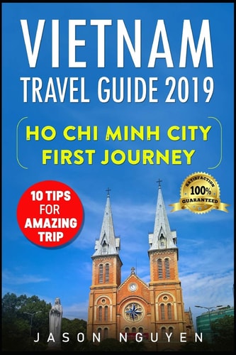Vietnam Travel Guide 2019 Ho Chi Minh City - First Journey: 10 Tips For Amazing Trip