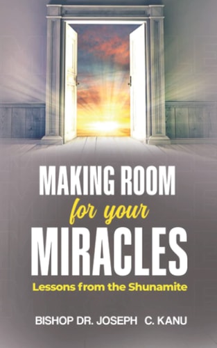 Making Room for Your Miracle Lessons from the Shunamite