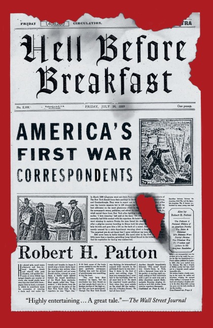 Hell Before Breakfast: Americas First War Correspondents