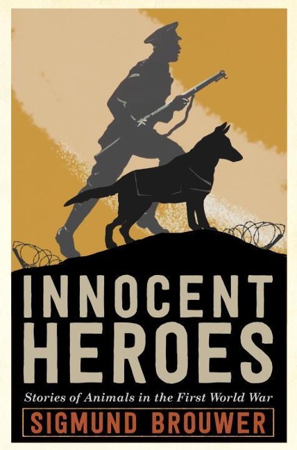 Innocent Heroes: Stories of Animals in the First World War