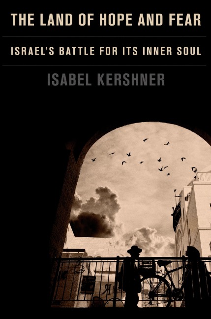 The Land of Hope and Fear: Israels Battle for Its Inner Soul