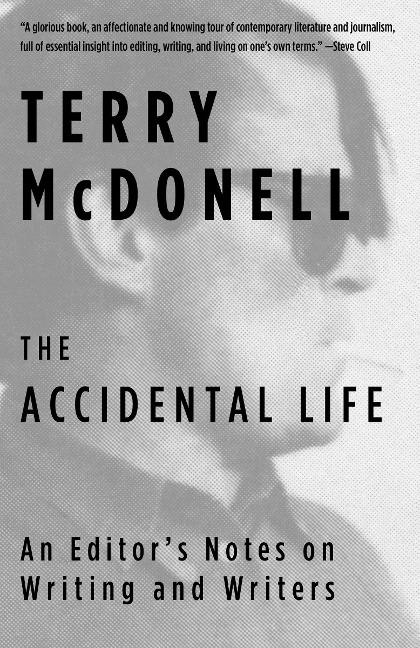The Accidental Life: An Editors Notes on Writing and Writers