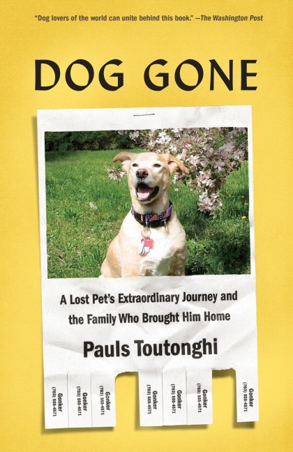 Dog Gone: A Lost Pets Extraordinary Journey and the Family Who Brought Him Home