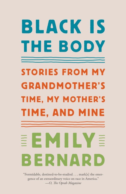 Black Is the Body: Stories from My Grandmothers Time, My Mothers Time, and Mine