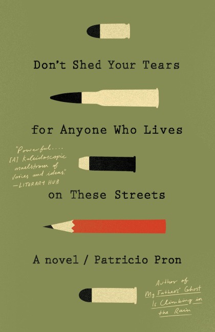 Don't Shed Your Tears for Anyone Who Lives on These Streets: A novel