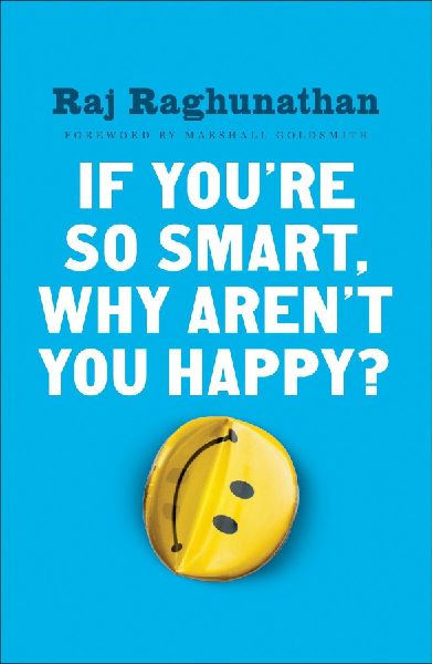 If Youre So Smart, Why Arent You Happy?