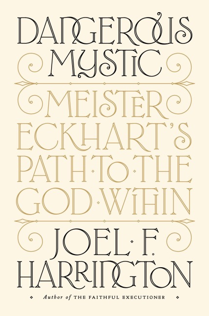 Dangerous Mystic: Meister Eckharts Path to the God Within
