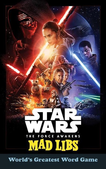 Star Wars: The Force Awakens Mad Libs: Worlds Greatest Word Game