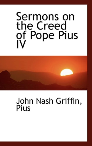 Sermons on the Creed of Pope Pius IV