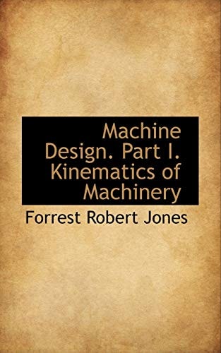 Machine Design. Part I. Kinematics of Machinery