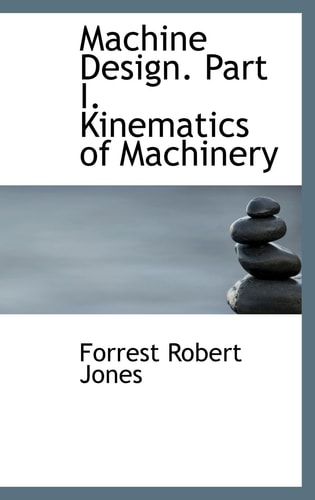 Machine Design. Part I. Kinematics of Machinery