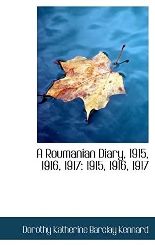 A Roumanian Diary, 1915, 1916, 1917: 1915, 1916, 1917