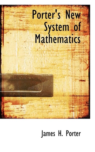 Porter's New System of Mathematics