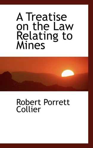A Treatise on the Law Relating to Mines
