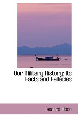 Our Military History: Its Facts and Fallacies