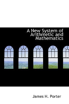 A New System of Arithmetic and Mathematics