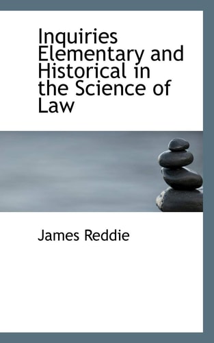 Inquiries Elementary and Historical in the Science of Law