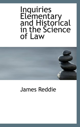 Inquiries Elementary and Historical in the Science of Law