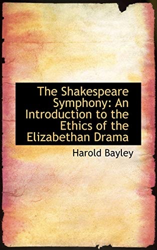 The Shakespeare Symphony: An Introduction to the Ethics of the Elizabethan Drama